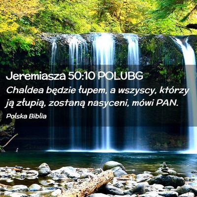Picture 02 - Jeremiasza 50:10 POLUBG - Chaldea będzie łupem, a wszyscy, którzy ją - Bible Verse Picture
