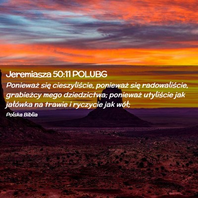 Picture 02 - Jeremiasza 50:11 POLUBG - Ponieważ się cieszyliście, ponieważ się - Bible Verse Picture