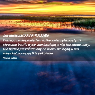 Picture 02 - Jeremiasza 50:39 POLUBG - Dlatego zamieszkają tam dzikie zwierzęta - Bible Verse Picture