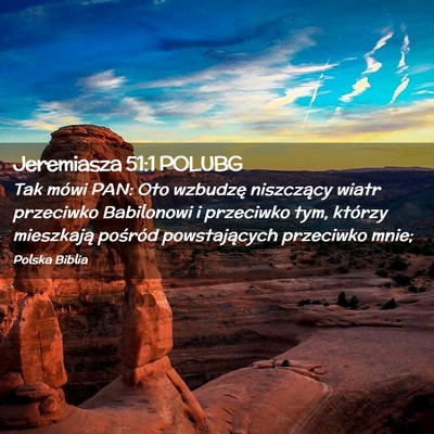 Picture 02 - Jeremiasza 51:1 POLUBG - Tak mówi PAN: Oto wzbudzę niszczący wiatr - Bible Verse Picture
