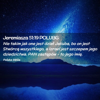 Picture 02 - Jeremiasza 51:19 POLUBG - Nie takim jak one jest dział Jakuba, bo on jest - Bible Verse Picture