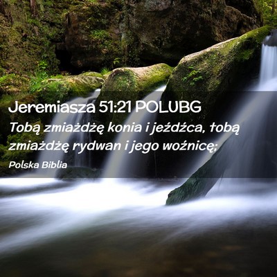 Picture 02 - Jeremiasza 51:21 POLUBG - Tobą zmiażdżę konia i jeźdźca, tobą - Bible Verse Picture