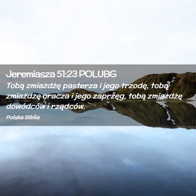 Picture 02 - Jeremiasza 51:23 POLUBG - Tobą zmiażdżę pasterza i jego trzodę, tobą - Bible Verse Picture