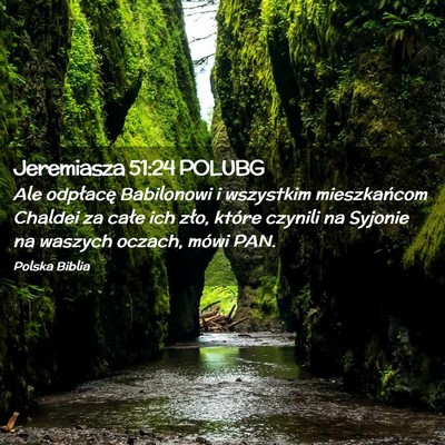 Picture 02 - Jeremiasza 51:24 POLUBG - Ale odpłacę Babilonowi i wszystkim mieszkańcom - Bible Verse Picture