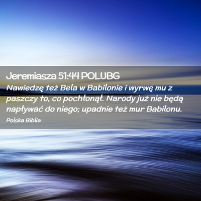 Picture 02 - Jeremiasza 51:44 POLUBG - Nawiedzę też Bela w Babilonie i wyrwę mu z - Bible Verse Picture