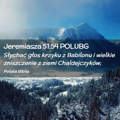 Picture 02 - Jeremiasza 51:54 POLUBG - Słychać głos krzyku z Babilonu i wielkie - Bible Verse Picture