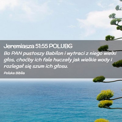 Picture 02 - Jeremiasza 51:55 POLUBG - Bo PAN pustoszy Babilon i wytraci z niego wielki - Bible Verse Picture