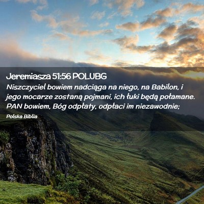 Picture 02 - Jeremiasza 51:56 POLUBG - Niszczyciel bowiem nadciąga na niego, na - Bible Verse Picture