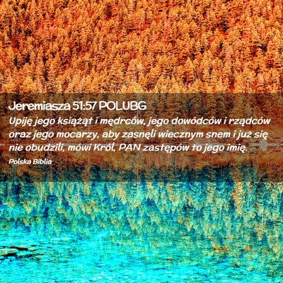 Picture 02 - Jeremiasza 51:57 POLUBG - Upiję jego książąt i mędrców, jego - Bible Verse Picture