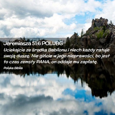 Picture 02 - Jeremiasza 51:6 POLUBG - Uciekajcie ze środka Babilonu i niech każdy - Bible Verse Picture