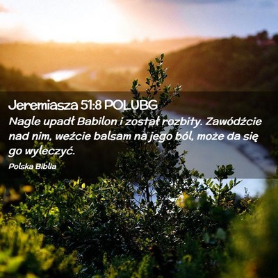 Picture 02 - Jeremiasza 51:8 POLUBG - Nagle upadł Babilon i został rozbity. - Bible Verse Picture