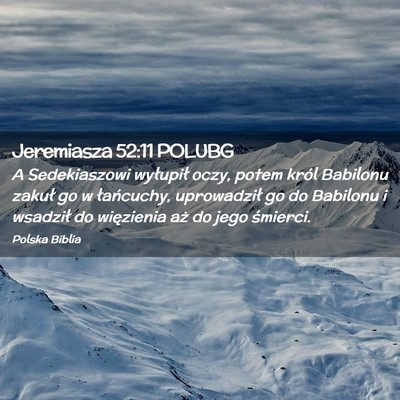 Picture 02 - Jeremiasza 52:11 POLUBG - A Sedekiaszowi wyłupił oczy, potem król - Bible Verse Picture