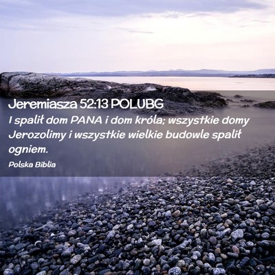 Picture 02 - Jeremiasza 52:13 POLUBG - I spalił dom PANA i dom króla; wszystkie domy - Bible Verse Picture
