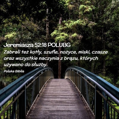 Picture 02 - Jeremiasza 52:18 POLUBG - Zabrali też kotły, szufle, nożyce, miski, - Bible Verse Picture