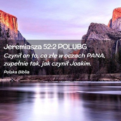 Picture 02 - Jeremiasza 52:2 POLUBG - Czynił on to, co złe w oczach PANA, zupełnie - Bible Verse Picture
