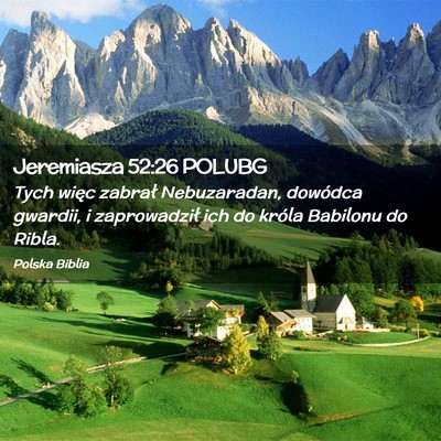 Picture 02 - Jeremiasza 52:26 POLUBG - Tych więc zabrał Nebuzaradan, dowódca gwardii, - Bible Verse Picture