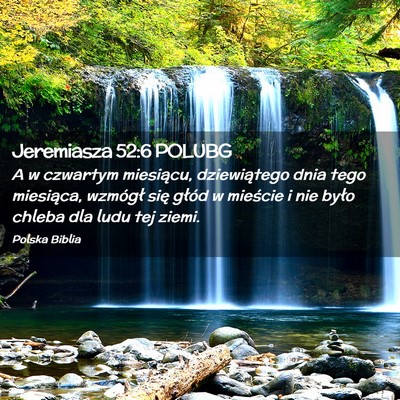 Picture 02 - Jeremiasza 52:6 POLUBG - A w czwartym miesiącu, dziewiątego dnia tego - Bible Verse Picture