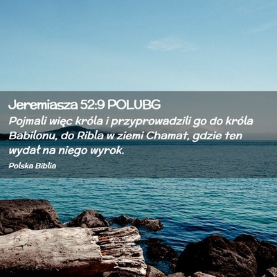 Picture 02 - Jeremiasza 52:9 POLUBG - Pojmali więc króla i przyprowadzili go do - Bible Verse Picture