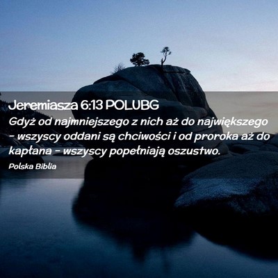 Picture 02 - Jeremiasza 6:13 POLUBG - Gdyż od najmniejszego z nich aż do - Bible Verse Picture