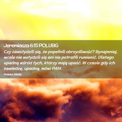 Picture 02 - Jeremiasza 6:15 POLUBG - Czy zawstydzili się, że popełnili - Bible Verse Picture