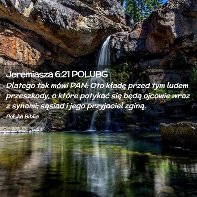 Picture 02 - Jeremiasza 6:21 POLUBG - Dlatego tak mówi PAN: Oto kładę przed tym - Bible Verse Picture