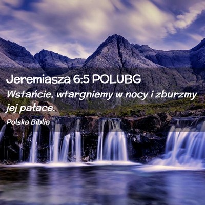 Picture 02 - Jeremiasza 6:5 POLUBG - Wstańcie, wtargniemy w nocy i zburzmy jej - Bible Verse Picture