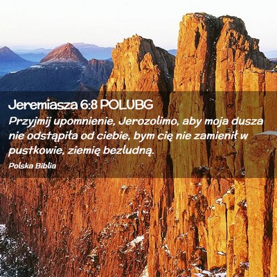 Picture 02 - Jeremiasza 6:8 POLUBG - Przyjmij upomnienie, Jerozolimo, aby moja dusza - Bible Verse Picture