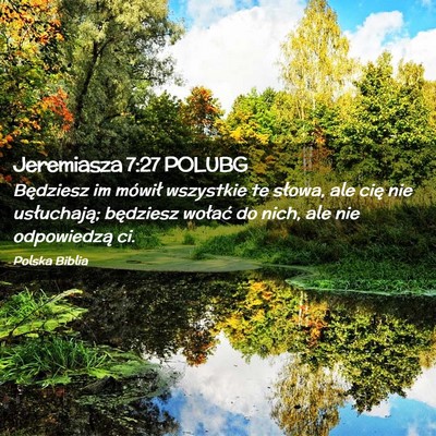 Picture 02 - Jeremiasza 7:27 POLUBG - Będziesz im mówił wszystkie te słowa, ale - Bible Verse Picture