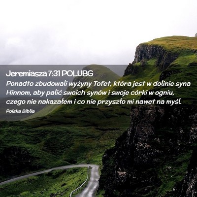 Picture 02 - Jeremiasza 7:31 POLUBG - Ponadto zbudowali wyżyny Tofet, która jest w - Bible Verse Picture