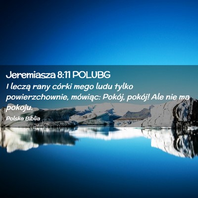 Picture 02 - Jeremiasza 8:11 POLUBG - I leczą rany córki mego ludu tylko - Bible Verse Picture
