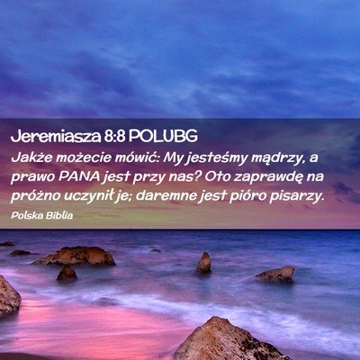 Picture 02 - Jeremiasza 8:8 POLUBG - Jakże możecie mówić: My jesteśmy mądrzy, a - Bible Verse Picture