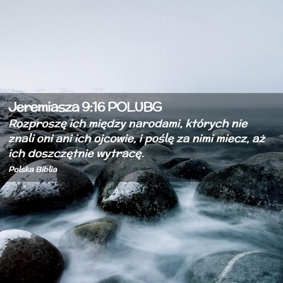 Picture 02 - Jeremiasza 9:16 POLUBG - Rozproszę ich między narodami, których nie - Bible Verse Picture