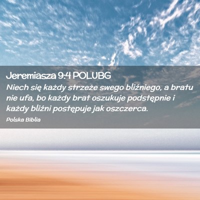 Picture 02 - Jeremiasza 9:4 POLUBG - Niech się każdy strzeże swego bliźniego, a - Bible Verse Picture
