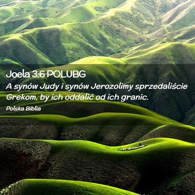 Picture 02 - Joela 3:6 POLUBG - A synów Judy i synów Jerozolimy sprzedaliście - Bible Verse Picture
