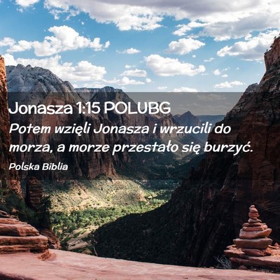Picture 02 - Jonasza 1:15 POLUBG - Potem wzięli Jonasza i wrzucili do morza, a - Bible Verse Picture