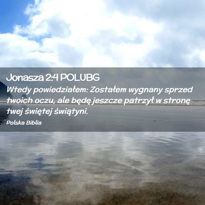 Picture 02 - Jonasza 2:4 POLUBG - Wtedy powiedziałem: Zostałem wygnany sprzed - Bible Verse Picture