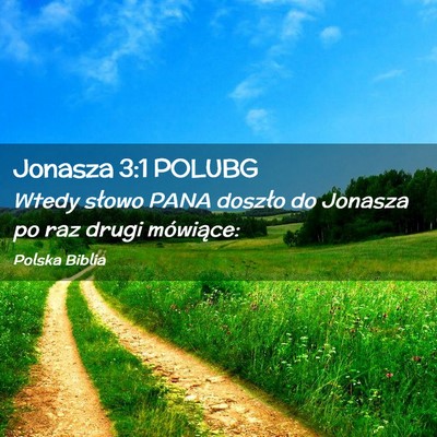 Picture 02 - Jonasza 3:1 POLUBG - Wtedy słowo PANA doszło do Jonasza po raz drugi - Bible Verse Picture