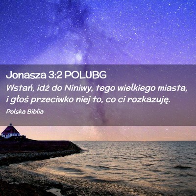 Picture 02 - Jonasza 3:2 POLUBG - Wstań, idź do Niniwy, tego wielkiego miasta, i - Bible Verse Picture