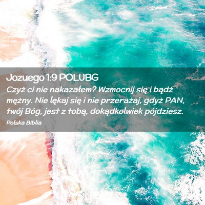 Picture 02 - Jozuego 1:9 POLUBG - Czyż ci nie nakazałem? Wzmocnij się i bądź - Bible Verse Picture