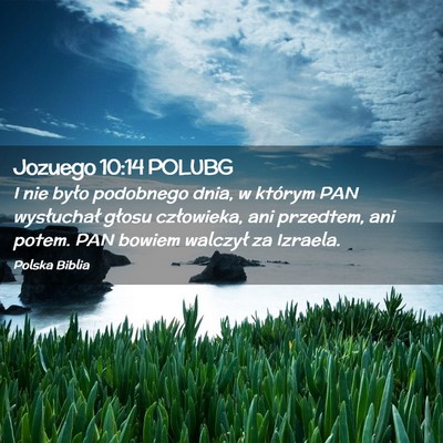 Picture 02 - Jozuego 10:14 POLUBG - I nie było podobnego dnia, w którym PAN - Bible Verse Picture