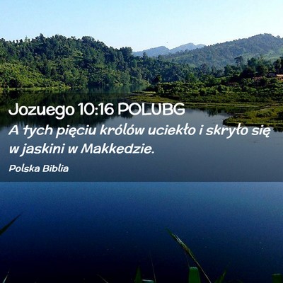 Picture 02 - Jozuego 10:16 POLUBG - A tych pięciu królów uciekło i skryło się w - Bible Verse Picture
