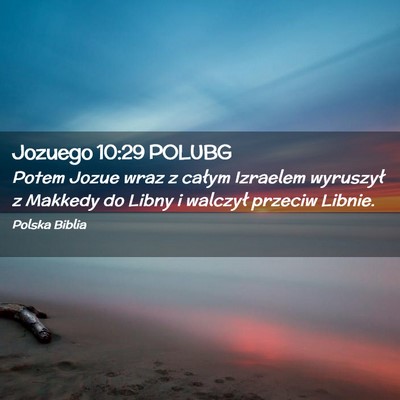 Picture 02 - Jozuego 10:29 POLUBG - Potem Jozue wraz z całym Izraelem wyruszył z - Bible Verse Picture