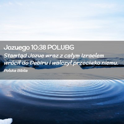 Picture 02 - Jozuego 10:38 POLUBG - Stamtąd Jozue wraz z całym Izraelem wrócił do - Bible Verse Picture