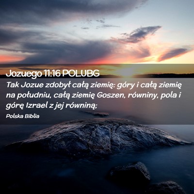 Picture 02 - Jozuego 11:16 POLUBG - Tak Jozue zdobył całą ziemię: góry i całą - Bible Verse Picture