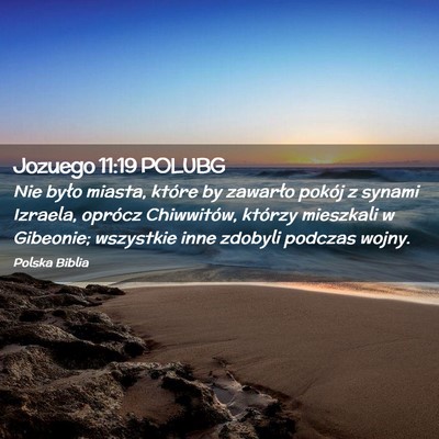 Picture 02 - Jozuego 11:19 POLUBG - Nie było miasta, które by zawarło pokój z - Bible Verse Picture