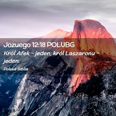 Picture 02 - Jozuego 12:18 POLUBG - Król Afek – jeden; król Laszaronu – - Bible Verse Picture