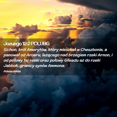 Picture 02 - Jozuego 12:2 POLUBG - Sichon, król Amorytów, który mieszkał w - Bible Verse Picture
