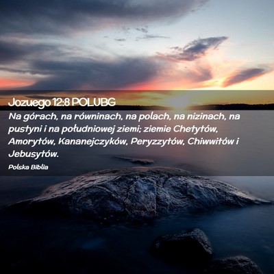 Picture 02 - Jozuego 12:8 POLUBG - Na górach, na równinach, na polach, na - Bible Verse Picture