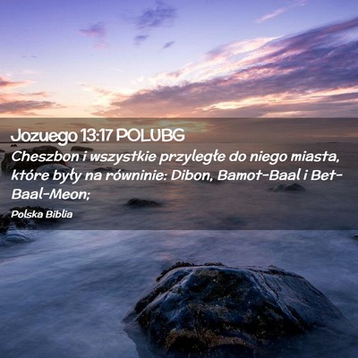 Picture 02 - Jozuego 13:17 POLUBG - Cheszbon i wszystkie przyległe do niego miasta, - Bible Verse Picture