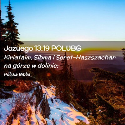Picture 02 - Jozuego 13:19 POLUBG - Kiriataim, Sibma i Seret-Haszszachar na górze w - Bible Verse Picture